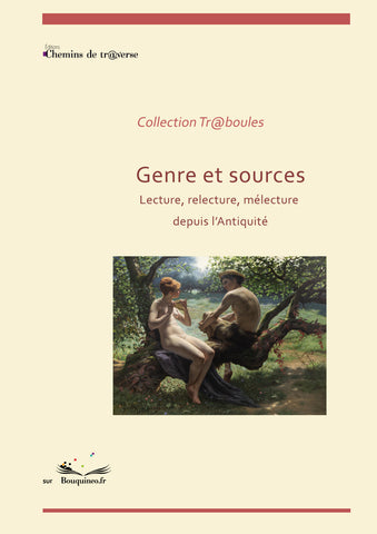 Genre et sources - Lecture, relecture, mélecture depuis l'Antiquité