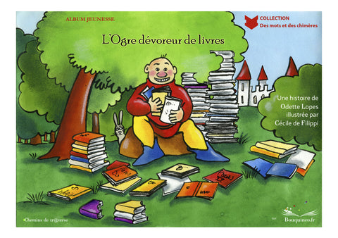 L'ogre dévoreur de livres - Odette Lopes / Cécile de Filippi