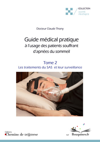 Couverture de Guide médical pratique à l'usage des patients souffrant d'apnées du sommeil (tome 2), par le Dr. Claude Thony, éd. Chemins de tr@verse 2013